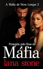 book cover - Lana Stone: Protegida pelo Boss da m&aacute;fia